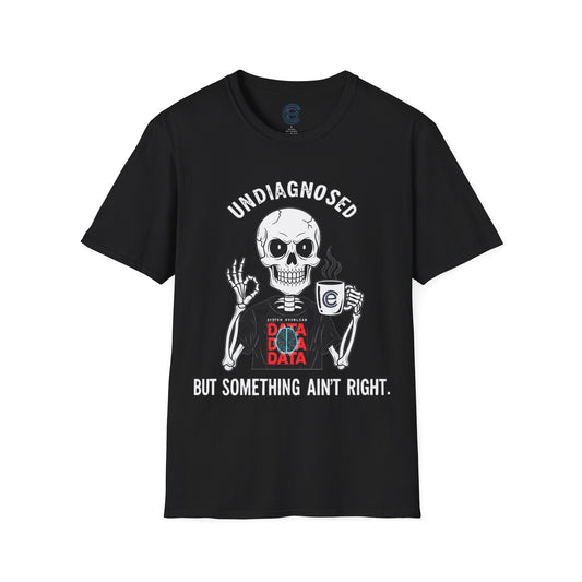 Undiagnosed But... T-Shirt