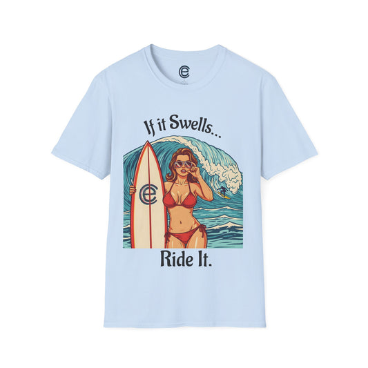 If It Swells, Ride It T-Shirt
