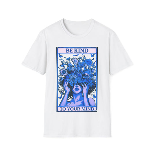 Be Kind To Your Mind T-Shirt