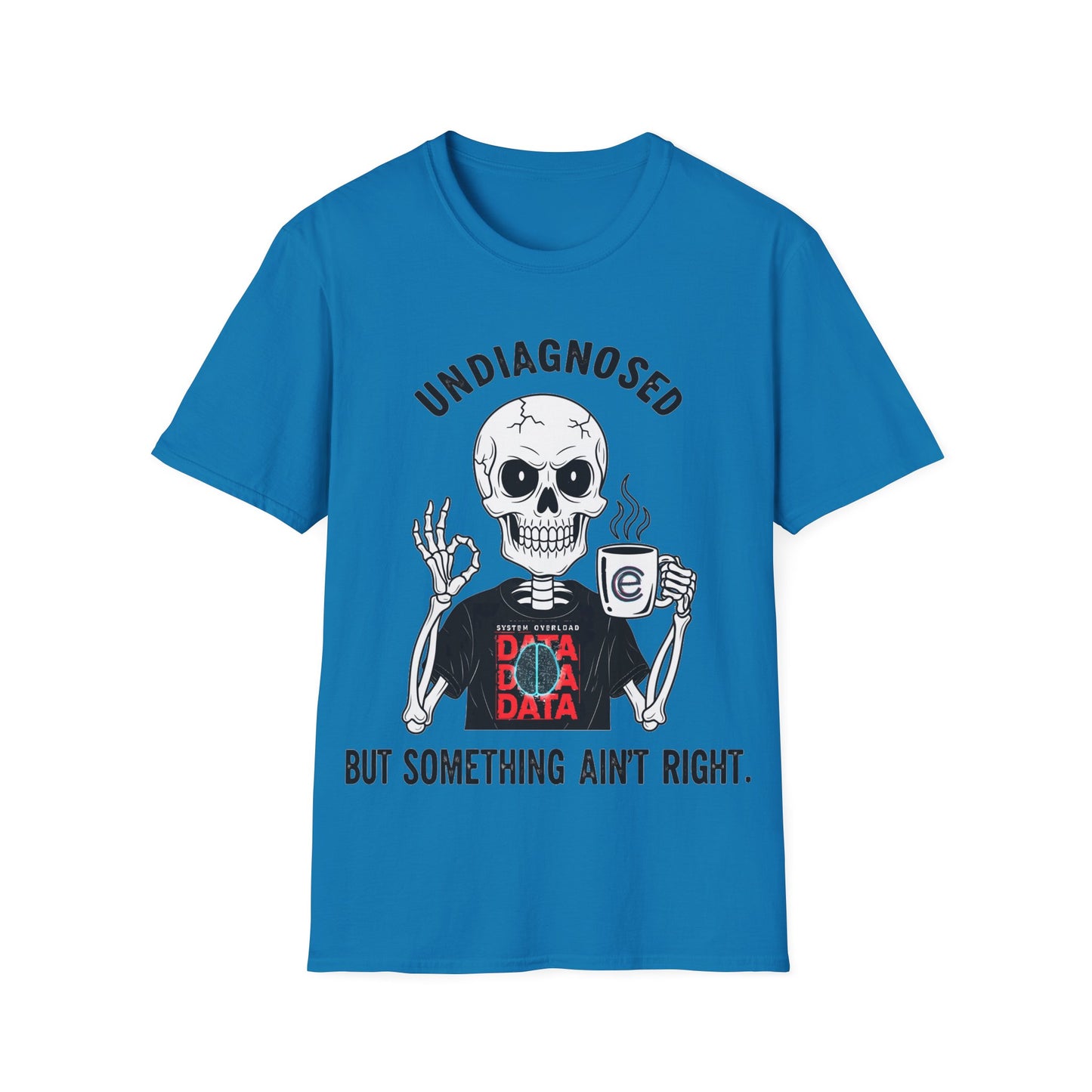 Undiagnosed But... T-Shirt