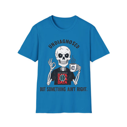 Undiagnosed But... T-Shirt