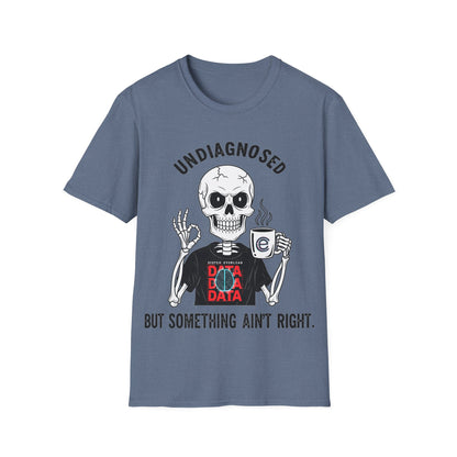 Undiagnosed But... T-Shirt