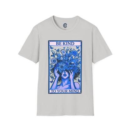 Be Kind To Your Mind T-Shirt