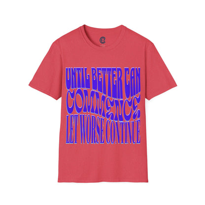 Until Better Can Commence... - Heather Irish Green Graphic T-Shirt