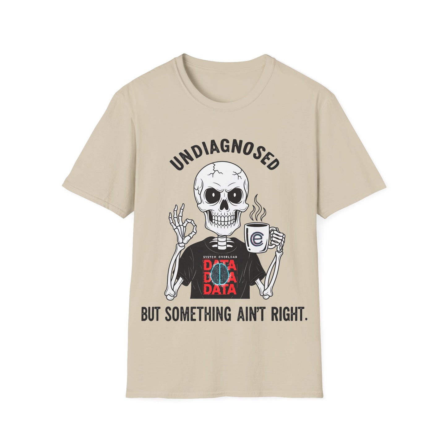 Undiagnosed But... T-Shirt