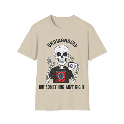 Undiagnosed But... T-Shirt