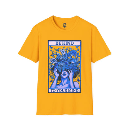 Be Kind To Your Mind T-Shirt
