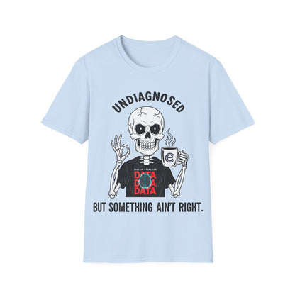 Undiagnosed But... T-Shirt