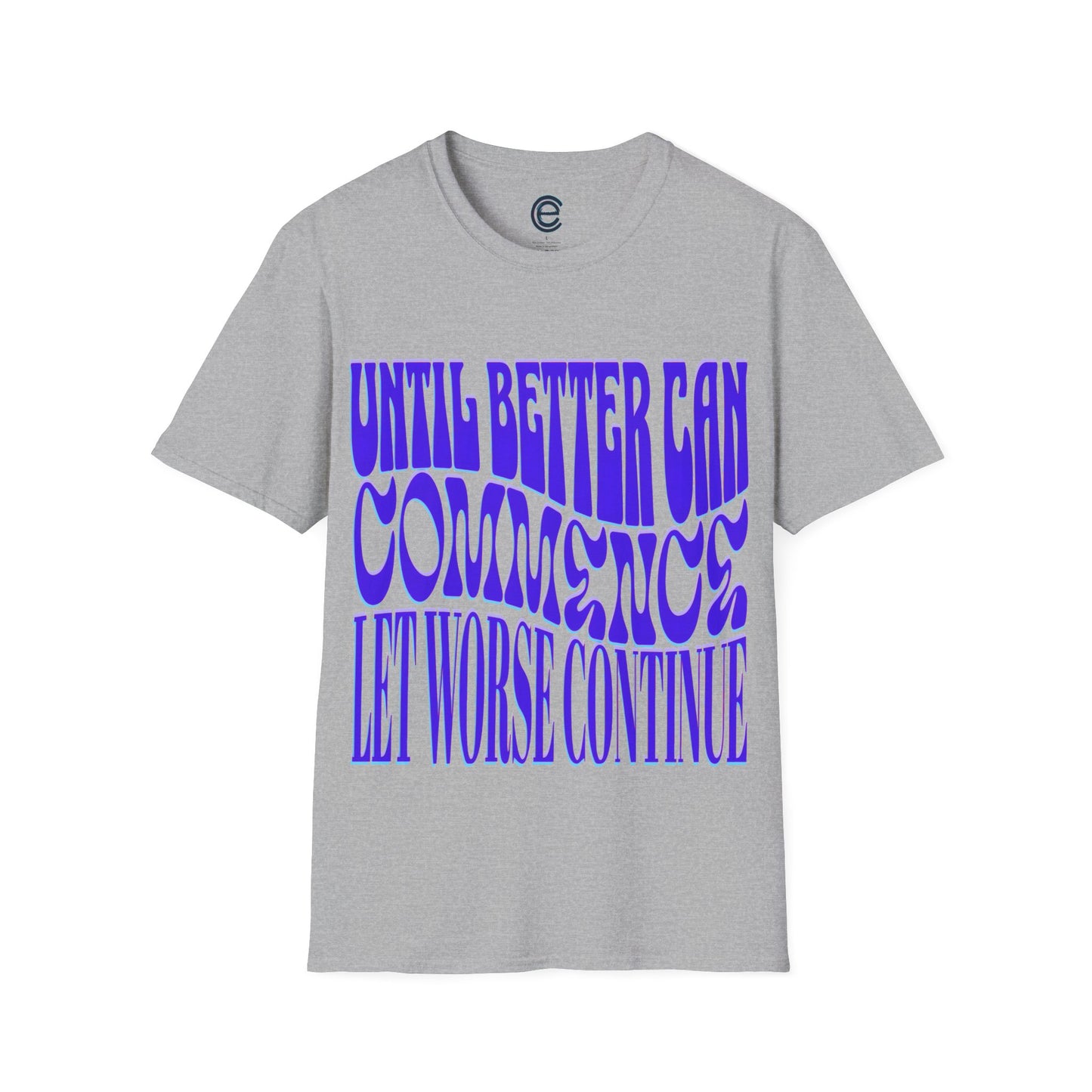 Until Better Can Commence... - Cornsilk Graphic T-Shirt