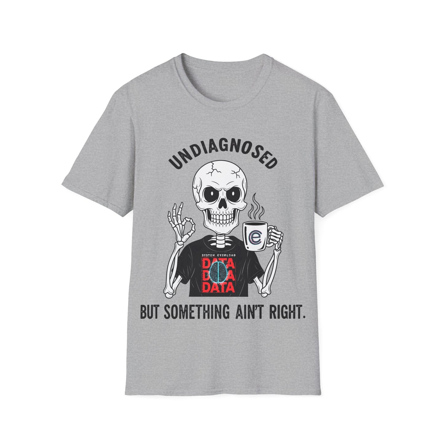 Undiagnosed But... T-Shirt
