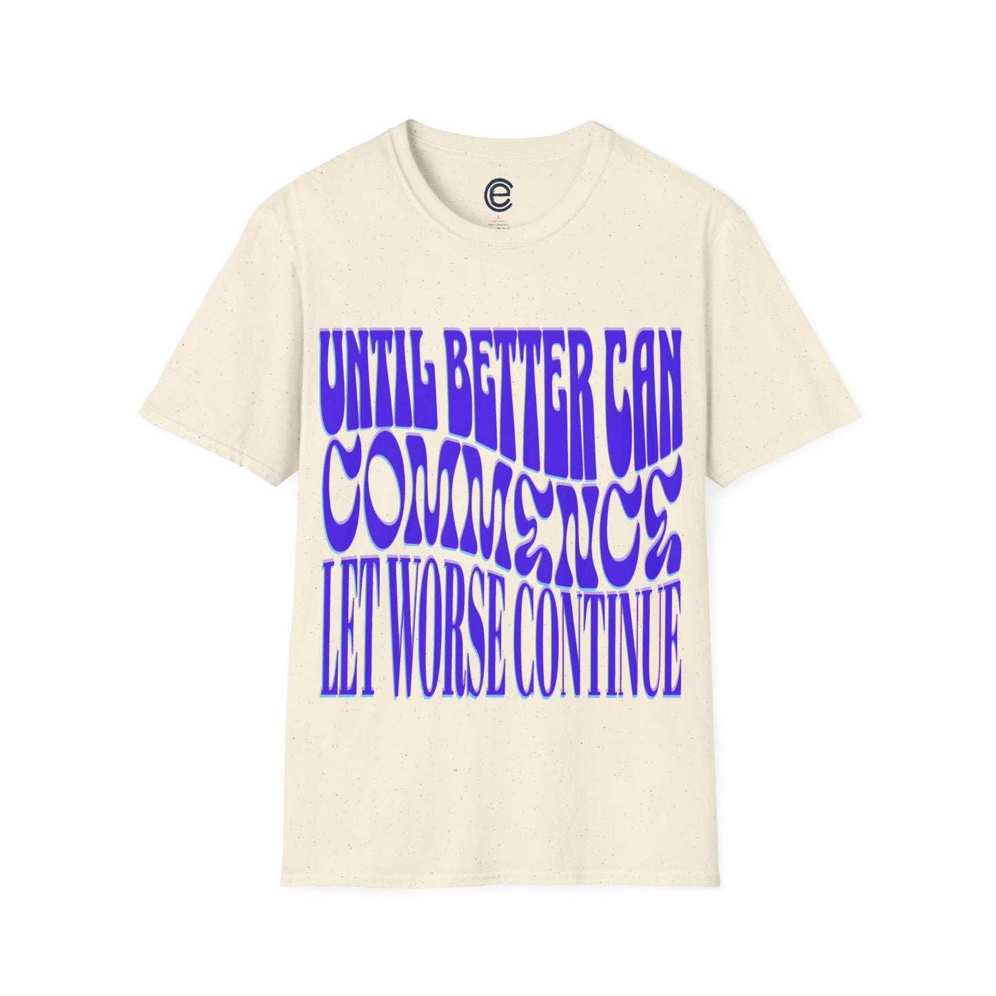 Until Better Can Commence... - Light Blue Graphic T-Shirt