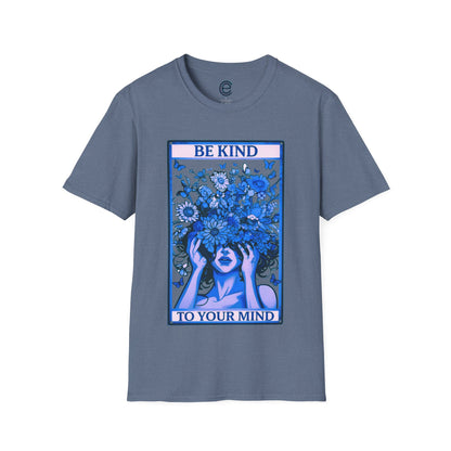 Be Kind To Your Mind T-Shirt