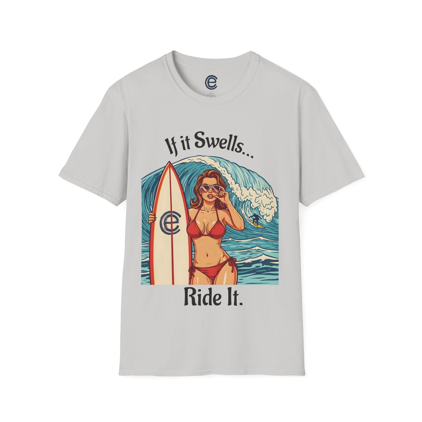 If It Swells, Ride It T-Shirt