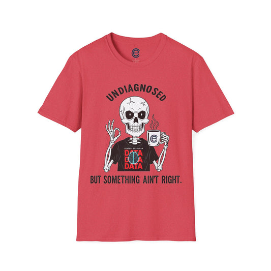 Undiagnosed But... T-Shirt