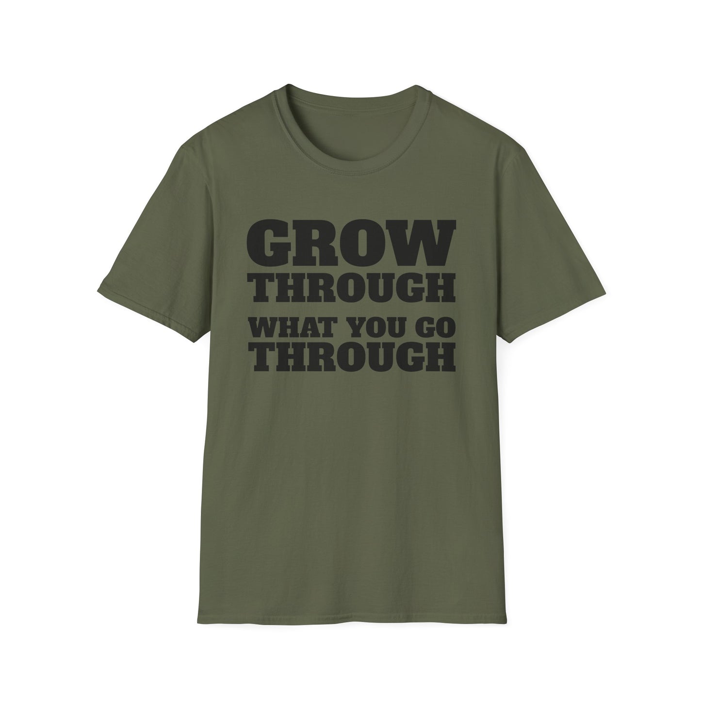 Grow Through, What You Go Through T-Shirt