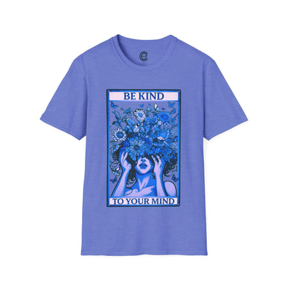 Be Kind To Your Mind T-Shirt