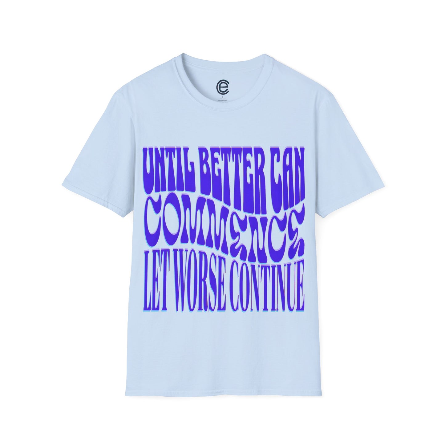 Until Better Can Commence... - Sand Graphic T-Shirt