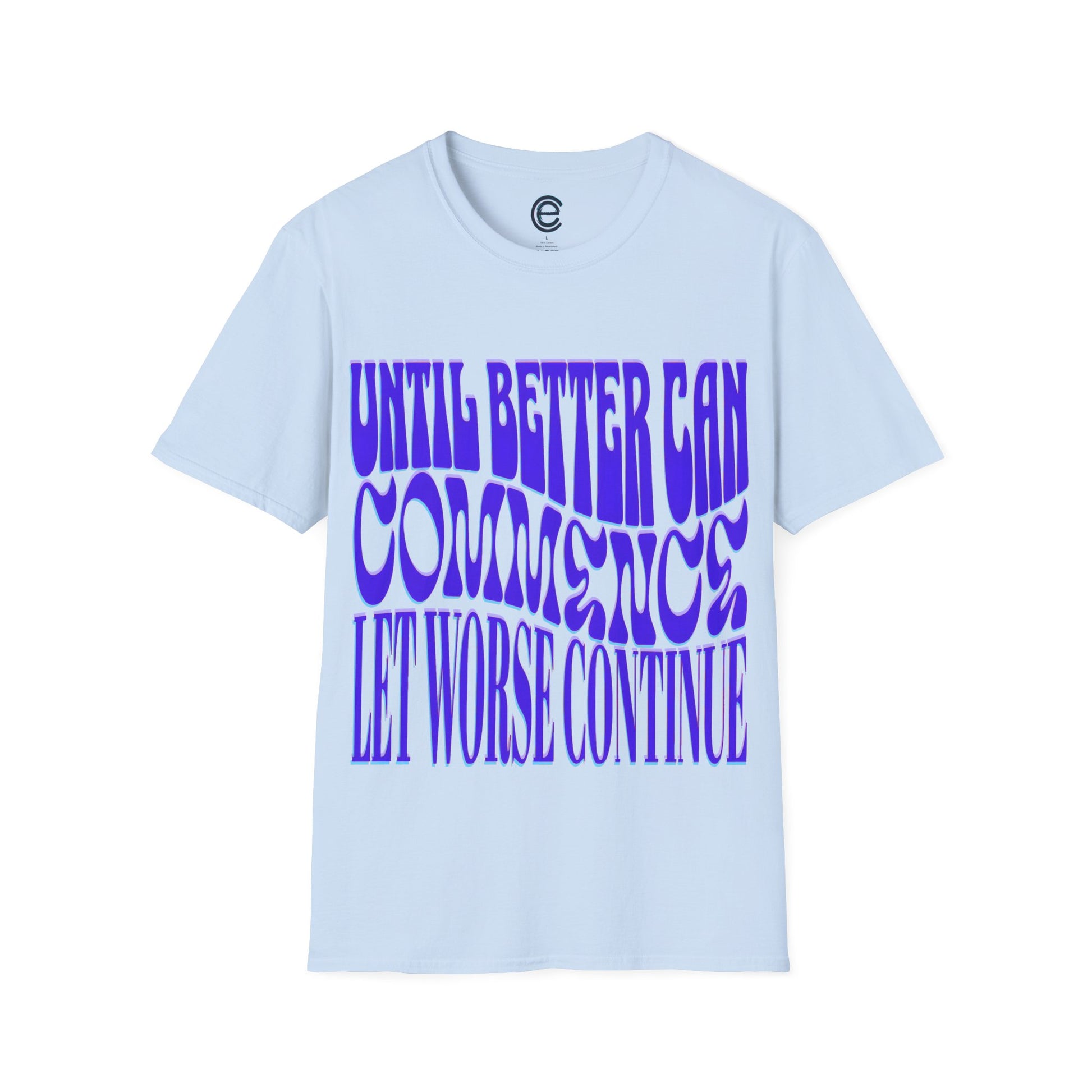 Until Better Can Commence... - Sand Graphic T-Shirt