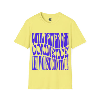Until Better Can Commence... - Heather Royal Graphic T-Shirt