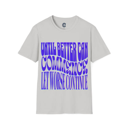 Until Better Can Commence... - Natural Graphic T-Shirt