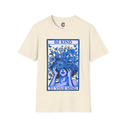 Be Kind To Your Mind T-Shirt
