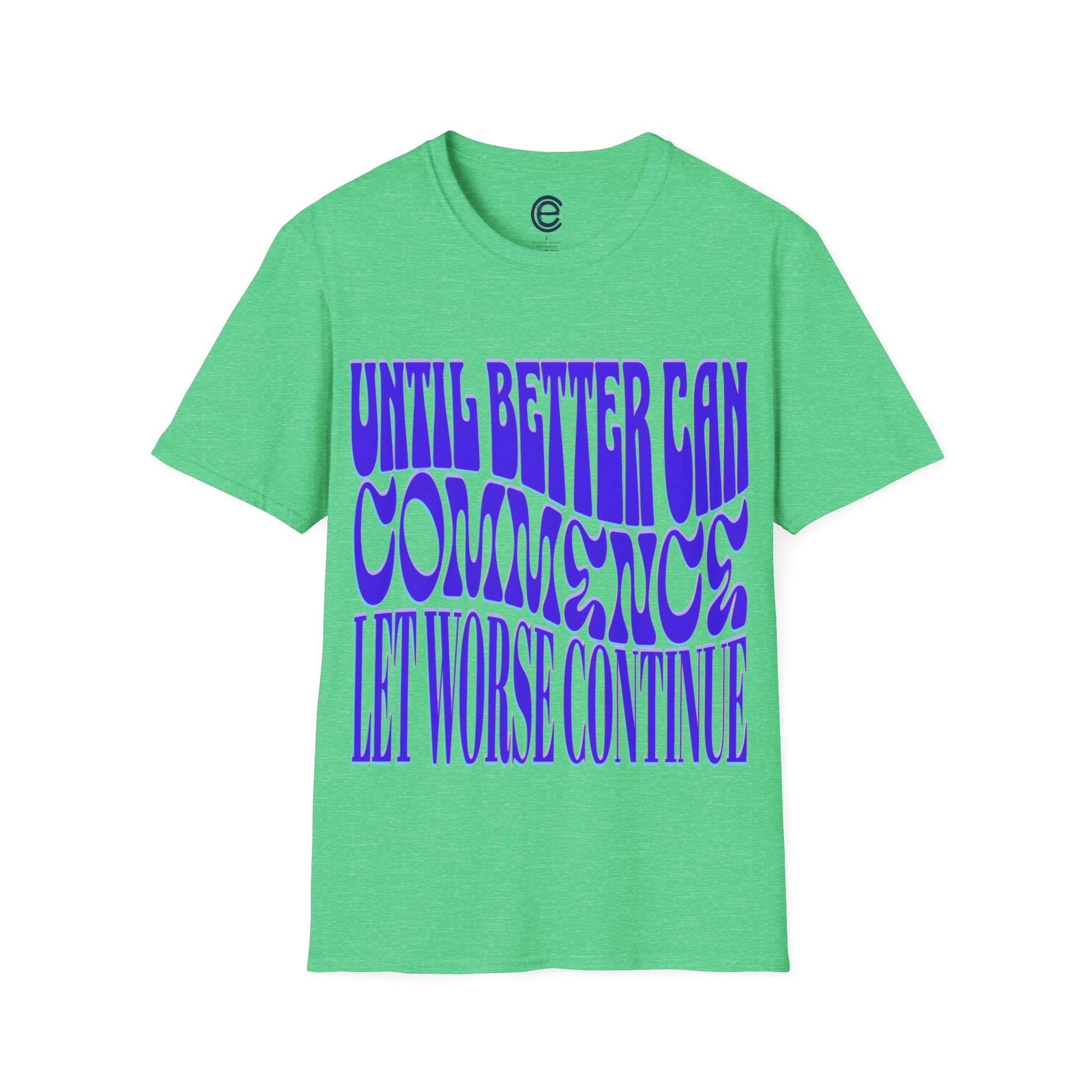 Until Better Can Commence... - Ice Grey Graphic T-Shirt