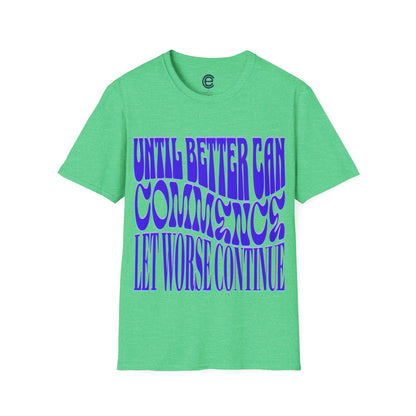 Until Better Can Commence... - Ice Grey Graphic T-Shirt
