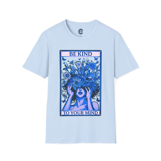 Be Kind To Your Mind T-Shirt