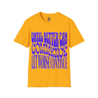 Until Better Can Commence... - Heather Indigo Graphic T-Shirt
