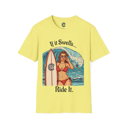 If It Swells, Ride It - Cornsilk Graphic T-Shirt