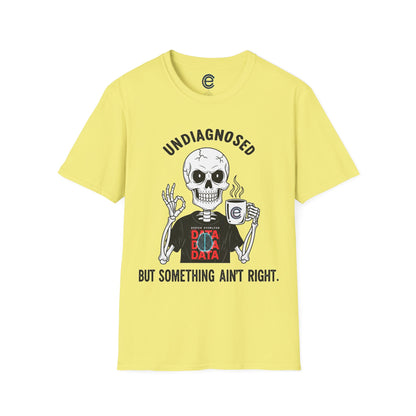 Undiagnosed But... - Cornsilk Graphic T-Shirt