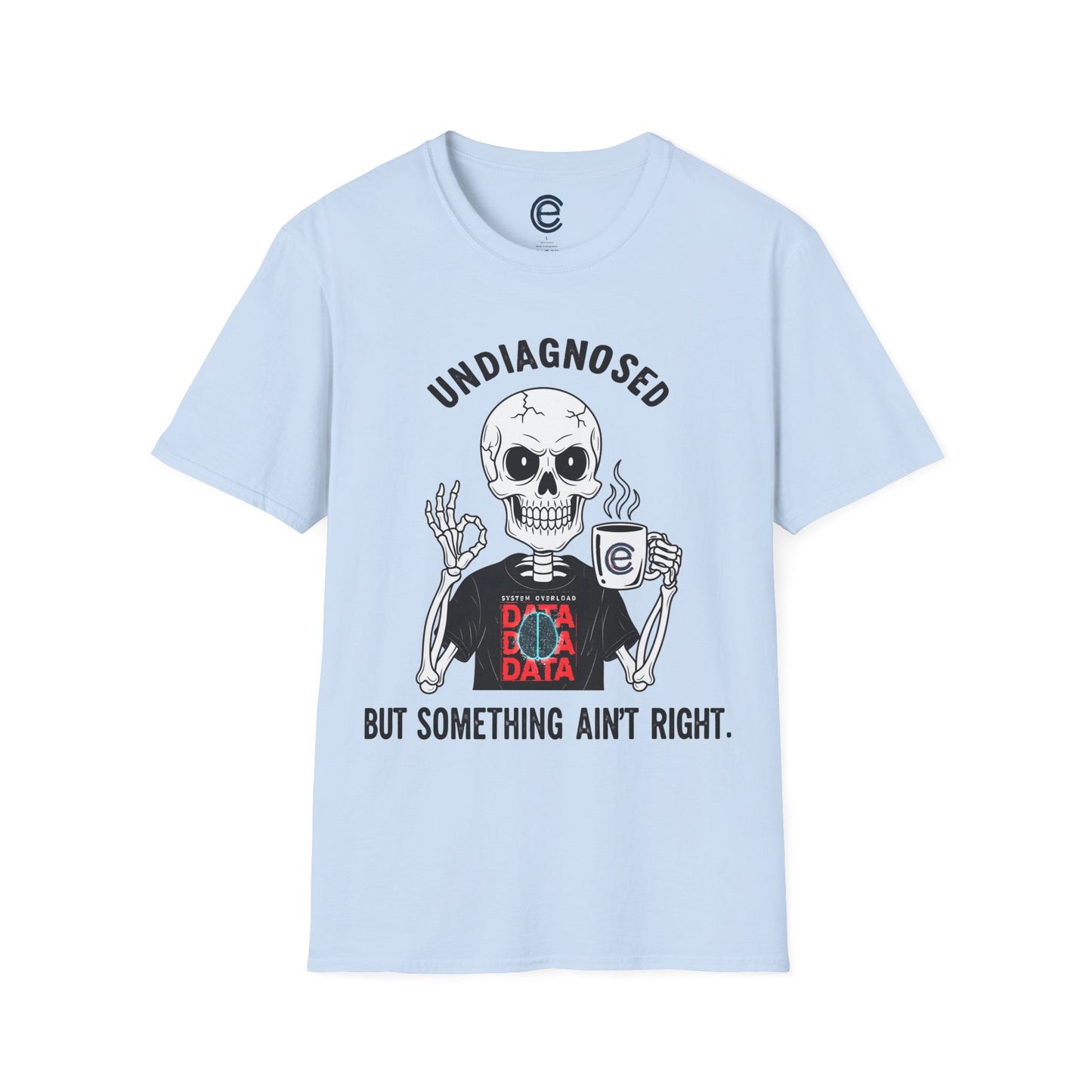 Undiagnosed But... - Light Blue Graphic T-Shirt