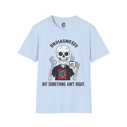 Undiagnosed But... - Light Blue Graphic T-Shirt